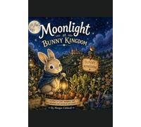 Moonlight at Bunny Kingdom: A Story of Love, Memories, and the Garden That Grows in Our Hearts