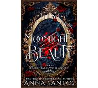 Moonlight Beauty: A Beauty and the Beast Fairy Tale Retelling (Fairy Tales with a Bite)