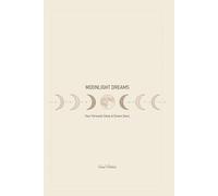 Moonlight Dreams: A Mystical Dream Journal & Sleep Tracker - Decode Recurring Symbols, Hidden Meanings, and Past Life Clues in Your Nighttime Adventures