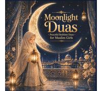 Moonlight Duas for Muslim Girls: Peaceful Islamic Bedtime Duas, Ramadan Stories, Gratitude & Emotional Comfort for Muslim Kids | Premium Full-Color Edition