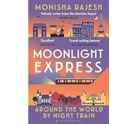 Moonlight Express: Around the World By Night Train - THE SUNDAY TIMES BESTSELLER