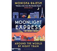 Moonlight Express: Around the World By Night Train - THE SUNDAY TIMES BESTSELLER