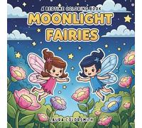 Moonlight Fairies - A Bedtime Coloring Book: Sweet Dreams and Sparkly Wings - A Soothing Coloring Adventure (Coloring book: Mythical Creatures)