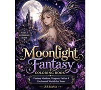 Moonlight Fantasy Coloring Book.: Fantasy Maidens, Dragons, Fairies & Enchanted Worlds for Teens