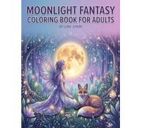 Moonlight Fantasy Coloring Book for Adults: Mystical Fairy Enchantment Coloring Pages with Magical Moonlit Worlds for Relaxation and Stress Relief