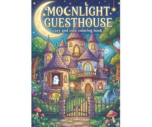 Moonlight Guesthouse Cozy and Cute Coloring Book: Fantasy coloring book, Single-Sided Pages, 30+ Coloring Pages, 7x10 Inches