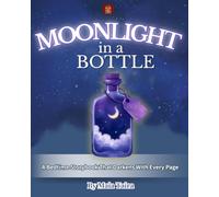 MOONLIGHT in a BOTTLE: A Bedtime Storybook That Darkens With Every Page (Adults Sleep Stories Series)