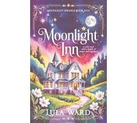 Moonlight Inn: a cozy read with a touch of magic and romance (Moonlight Springs)