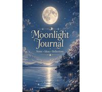 Moonlight Journal: A Beautiful Lined Notebook for Dreamers, Night Reflections, Quiet Thoughts, Moon Lovers and Everyday Writing