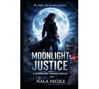 Moonlight Justice: A Supernatural Vigilante Thriller
