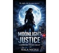 Moonlight Justice: A Supernatural Vigilante Thriller