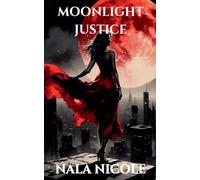 Moonlight Justice-When The Moon Rises Justice Awakens