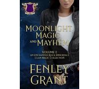 Moonlight, Magic, and Mayhem--Volume I: An Enchanted Rock Immortals Clan Magic Collection