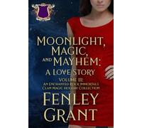 Moonlight, Magic, and Mayhem--Volume III: An Enchanted Rock Immortals Holiday Collection