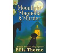 Moonlight, Magnolia and Murder: A Hidden Treasure Cozy Mystery (Sable Jones Cozy Mystery)