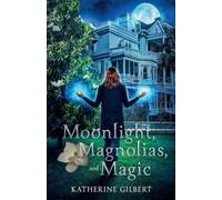 Moonlight, Magnolias, and Magic: 4 (More in Heaven and Earth)