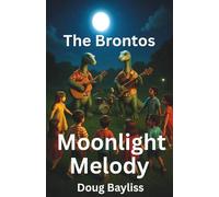 Moonlight Melody: The Brontos (The Brontos Dinosaur Adventure Series)