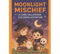 Moonlight Mischief: A Chibi Halloween Coloring Adventure: Cute & Cozy Anime-Inspired Halloween Coloring Pages for Teens and Older Kids