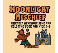 Moonlight Mischief: A Friendly Werewolf Joke and Coloring Book for Kids 5-9, Bold and Easy Designs (Easy-Happy Coloring Book)