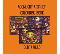Moonlight Mischief: Cute Halloween Scenes to Colour: Adorable witches, ghosts, and pumpkins for cosy autumn creativity