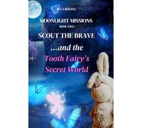Moonlight Missions: Scout the Brave and the Tooth Fairy’s Secret World
