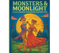 Moonlight & Monsters A Halloween Coloring Adventure: 30 Whimsical & Fun Coloring Pages for Kids, Teens, & Adults