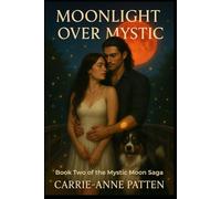 Moonlight Over Mystic: Book Two of the Mystic Moon Saga (The Mystic Moon Cronicles)