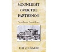 Moonlight Over the Parthenon: Poems In and Out of Greece