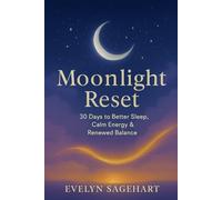 Moonlight Reset: 30 Days to Better Sleep, Calm Energy & Renewed Balance