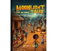 Moonlight Tales with Ilona and Friends Volume 3: A collection of Native African Folktales with Moral Lessons