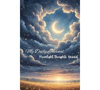 Moonlight Thoughts Unsaid: My Daily Journal,182+ pgs, ready prompts, invest few minutes of each day to be more Happy+Positive+Mindful ,perfect gift for friends & family