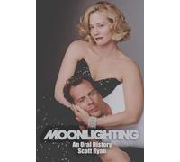 MOONLIGHTING AN ORAL HISTORY