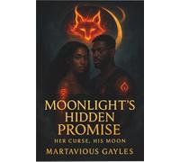 Moonlight's Hidden Promise: Her Curse His Moon: 1 (The Veilborn Mates Series)