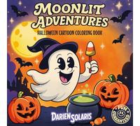 Moonlit Adventures: Halloween Cartoon Coloring Book for Kids, Teens and Adults | Spooky Cute Ghosts, Pumpkins, Bats and Monsters for Fun and Relaxation