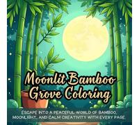Moonlit Bamboo Grove Coloring: Escape into a peaceful world of bamboo, moonlight, and calm creativity with every page.