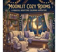 MOONLIT COZY ROOMS: A Relaxing Adult Coloring Book Filled with Peaceful Nighttime Spaces, Warm Lights, and Cozy Comfort