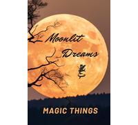 Moonlit Dreams & Magic Things: A Mindfulness Notebook for Dreams, Gratitude, and Reflection.