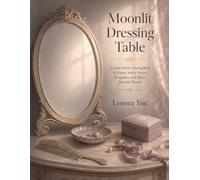 Moonlit Dressing Table: An Elegant Adult Coloring Book of Quiet Mirrors, Keepsakes, and Calm Evening Scenes