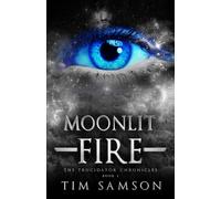 Moonlit Fire (The Trucidator Chronicles)