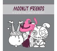 Moonlit Friends: A Cute Halloween Fright: Cute Halloween creatures under the moonlight await your colors! A perfect spooky-sweet coloring book for ... Halloween vibes (Holiday & Festive Coloring)