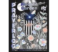 Moonlit Garden PRAYERLOG: A Writing Companion to Moonlit Garden Prayers: 100 pages / Large 8.5x11