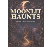 Moonlit Haunts: A Spooky Autumn Coloring Book