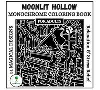 Moonlit Hollow Monochrome Coloring Book For Adults: 51 Gothic Single-Color Designs - A Slow, Mindful Coloring Ritual for Relaxation & Stress Relief (Monochrome Escapes)