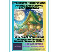 Moonlit Houses/ Maisons au Clair de Lunes // My BILINGUAL English/French Coloring Book with AFFIRMATIONS // Mon livre de Coloriages BILINGUE ... (Mes Cahiers de Coloriages par The Dada Cool)