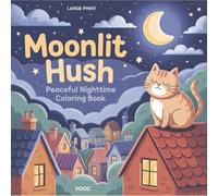 Moonlit Hush: Peaceful Nighttime Coloring Book - Large Print with Adorable Sleeping Animals, Cozy Evening Scenes, and Tranquil Moonlight Illustrations ... (Breathe Easy Coloring for Stress Relief)