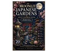 MOONLIT JAPANESE GARDENS: 20 Beautiful Moonlit Japanese Garden Designs Featuring Koi Ponds, Torii Gates, Stone Lanterns, Cherry Blossoms, and Peaceful Zen Landscapes