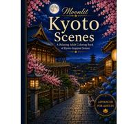 Moonlit Kyoto Scenes: A Relaxing Adult Coloring Book of Kyoto-Inspired Scenes
