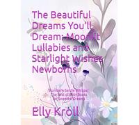 Moonlit Lullabies and Starlight Wishes - Baby Book 0-36 months: Cradled in Clouds: Visions of Sleepy Wonder (Dreamland Adventures: A Collection of Magical Bedtime Stories for Babies 0-36 Months)
