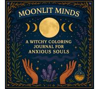 Moonlit Minds: A Witchy Coloring Book Journal for Anxious Souls