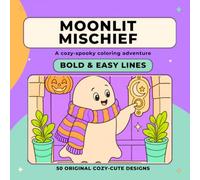 MOONLIT MISCHIEF: A Cozy-Spooky Coloring Adventure: Bold & Easy Lines, 50 Original Designs for Adults and Beginners